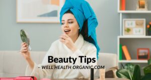 Beauty Tips – Well Health Organic.com