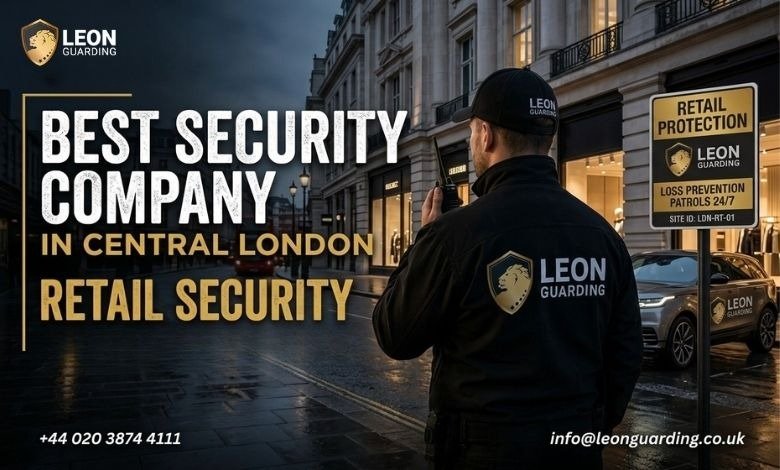 Best Security Company in Central London Retail Security